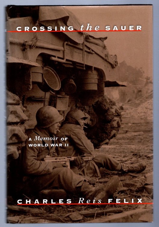 Crossing the Sauer : A Memoir of World War 2