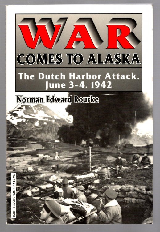 War Comes to Alaska : The Dutch Harbor Attack, June 3-4, 1942