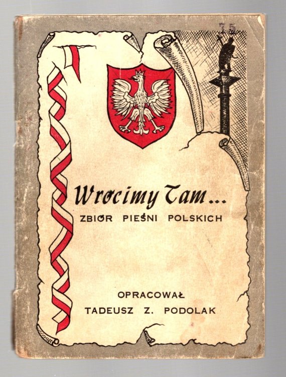 Wrocimy Tam, Zbior Piensni Polskich z Ukladzie na Jeden Glos z Tekstem : We'll Come Back There, a Collection of Polish Songs with Music and Text