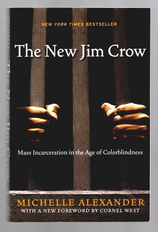 New Jim Crow, the : Mass Incarceration in the Age of Colorblindness