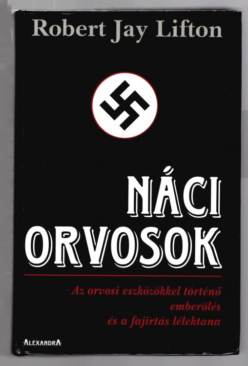 Naci Orvosok, az Eszkozokkel Torteno Emberoles es a Fajirtas Lekeltana : Nazi Doctors, Hungarian Language Edition