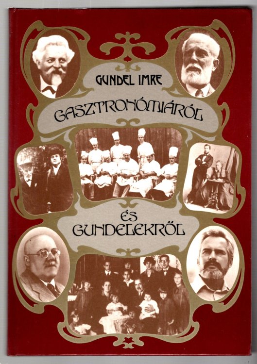 Gasztronomiarol es Gundelekrol : Gastronomy and the Gundel Restaurant (Budapest, Hungary)