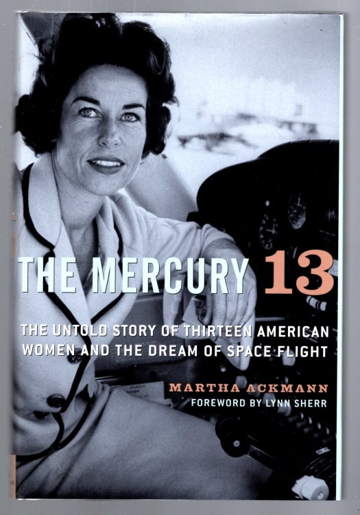 Mercury 13, the : The Untold Story of Thirteen American Women and the Dream of Space Flight
