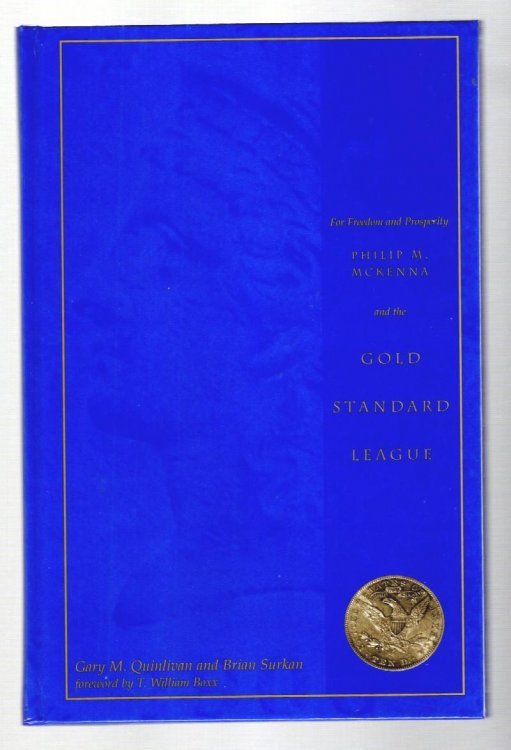 For Freedom and Prosperity : Philip M. McKenna and the Gold Standard League