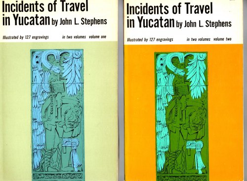 Incidents of Travel in Yucatan, Complete in 2 Volumes : Illustrated by 127 Engravings