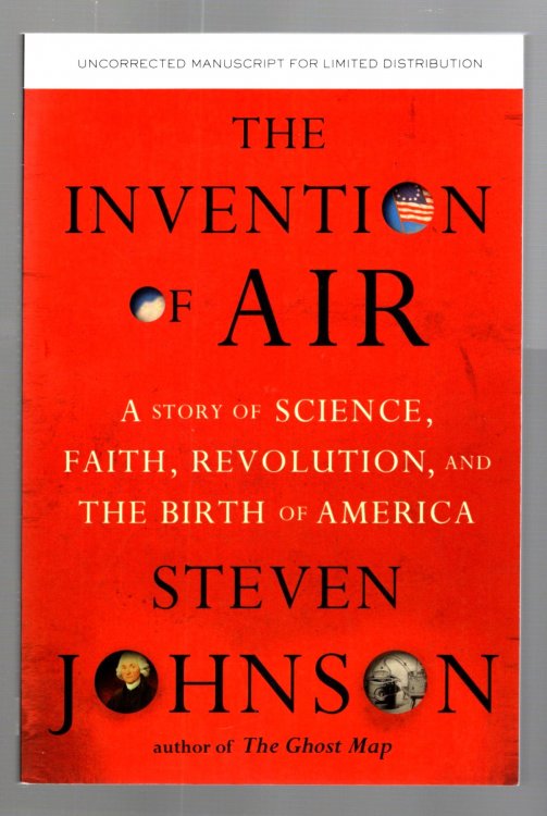 Invention of Air, the : A Story of Science, Faith, Revolution, and the Birth of America