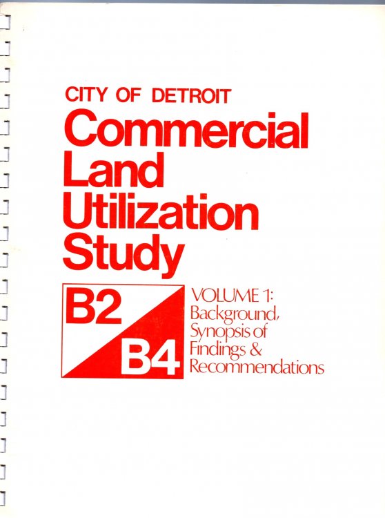 City of Detroit Commercial Land Utilization Study, Complete in 2 Volumes : The B2-B4 Study