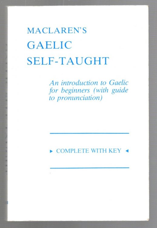 Maclaren's Gaelic Self-Taught : An Introduction to Gaelic for Beginners, with Guide to Pronunciation