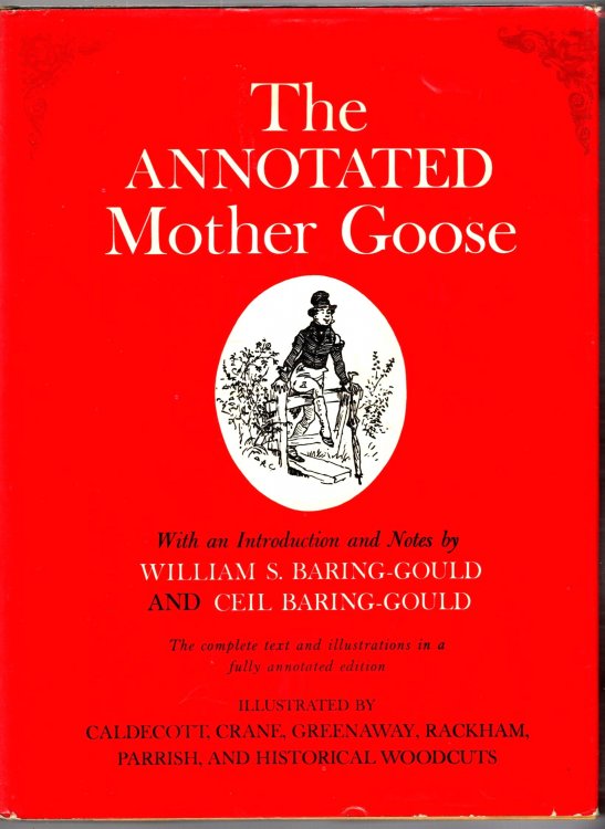 Annotated Mother Goose, the : Nursery Rhymes Old and New, Arranged and Explained