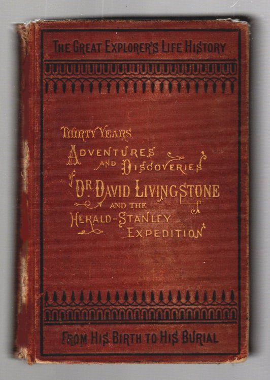 Livingstone's Africa, Perilous Adventures and Extensive Discoveries in the Interior of Africa, from the Personal Narrative of David Livingstone : Thirty Years Adventures and Discoveries of Dr. David Livingstone and the Herald-Stanley Expedition