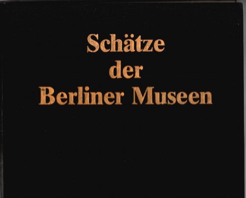 Schatze der Berliner Museen : Berlin, Haupstadt der DDR