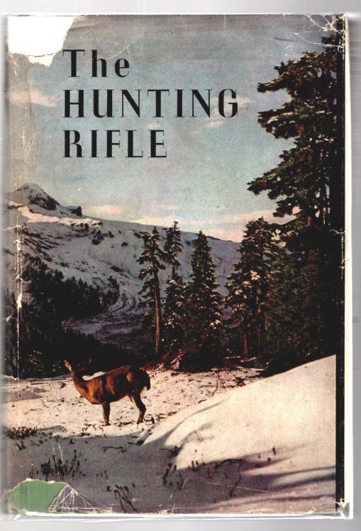 Hunting Rifle, the : Design, Selection, Ballistics, Marksmanship, Illustrated by the Author