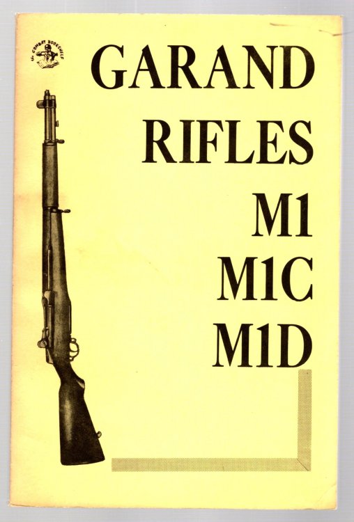 U.S. Garand Rifles, M1, M1C, M1D : A Comprehensive Manual for the Use, Maintenance and Repair of the Various Models and Modifications of the Garand Rifle