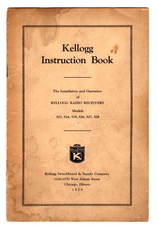 Kellogg Instruction Book : The Installation and Operation of Kellogg Radio Receivers, Models 523, 524, 525, 526, 527, 528