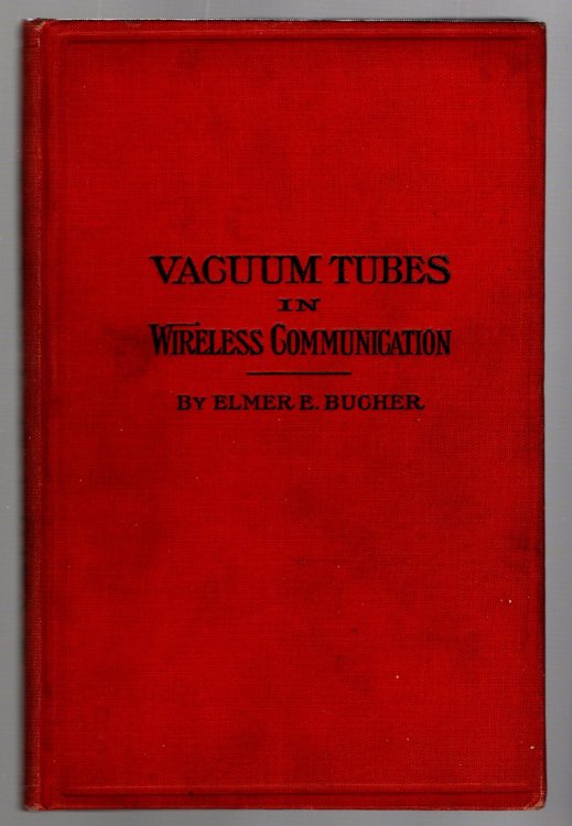 Vacuum Tubes in Wireless Communication : A Practical Textbook for Operators and Experimenters, Fully Illustrated