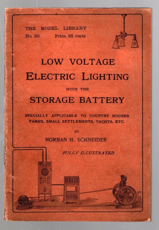 Low Voltage Electric Light with the Storage Battery : Specially Applicable to Country Houses, Farms, Small Settlements, Launches, Yachts, 2nd Edition, Fully Illustrated