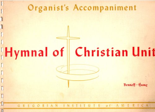 Hymnal of Christian Unity : Edition G-1040, Organist's Accompaniment