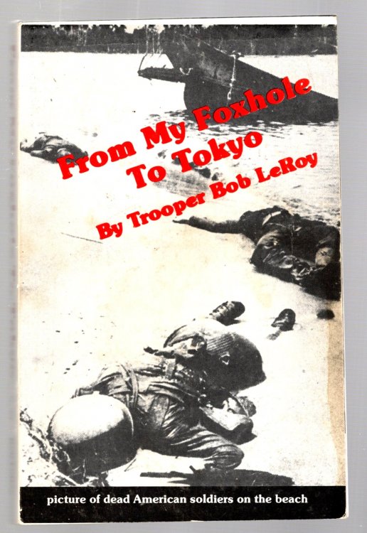 From My Foxhole to Tokyo : The True Story of One Christian Paratrooper