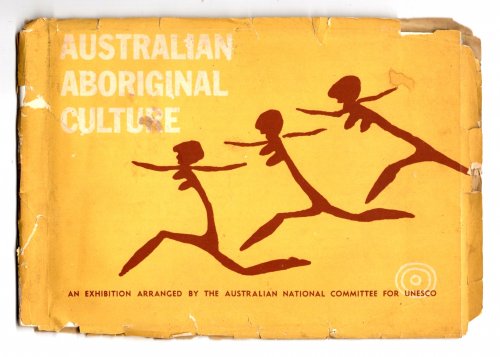 Australian Aboriginal Culture : An Exhibition Arranged by the Australian National Committee for UNESCO
