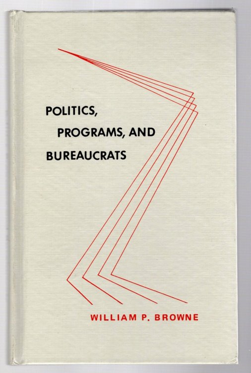 Politics, Programs and Bureaucrats : (Signed)
