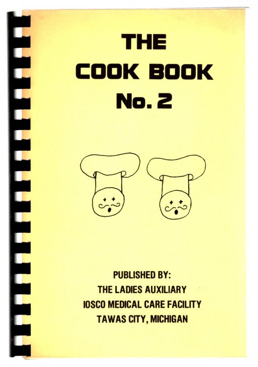 Cook Book Number 2, the : (No. 2) Ladies Auxiliary, Iosco Medical Care Facility, Tawas City, Michigan