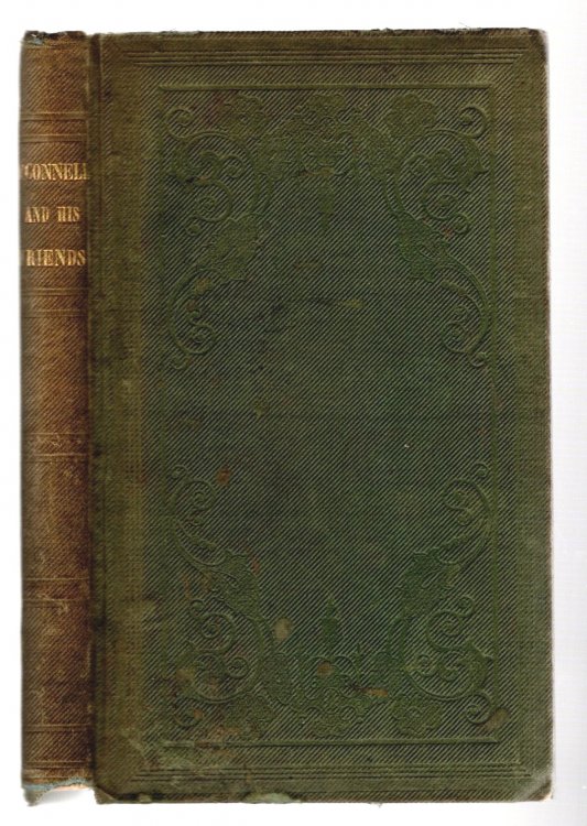 Historical Sketches of O'Connell and His Friends, 3e, 3rd Edition,1845 : Including Doyle, Milner, Thomas Moore, John Lawless, Thomas Furlong, Richard Lalor Shiel, Thomas Steele, Etc, with a Glance at the Future Destiny of Ireland