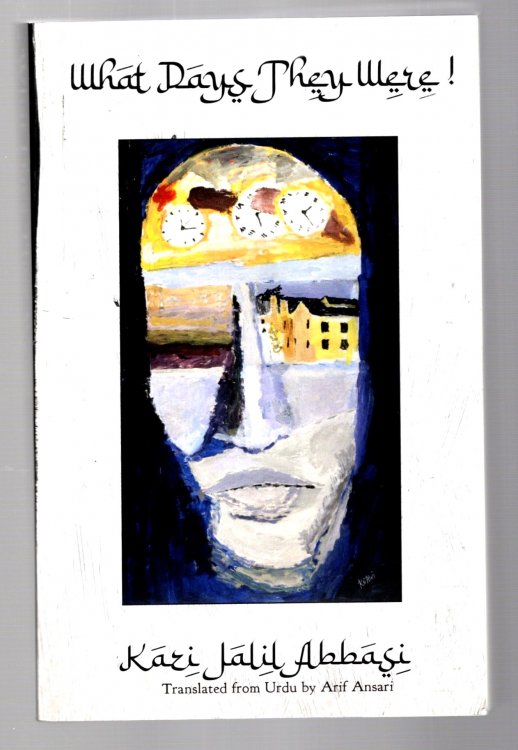 Image for What Days They Were ! : Memoirs of Kazi Jalil Abbasi What Days They Were ! : Memoirs of Kazi Jalil Abbasi