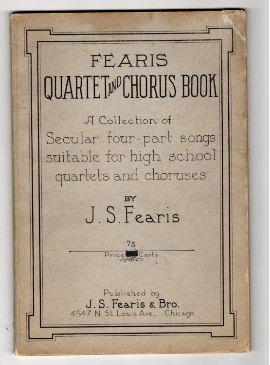 Fearis Quartet and Chorus Book : A Collection of Secular Four-Part Songs Suitable for High School Quartets and Choruses
