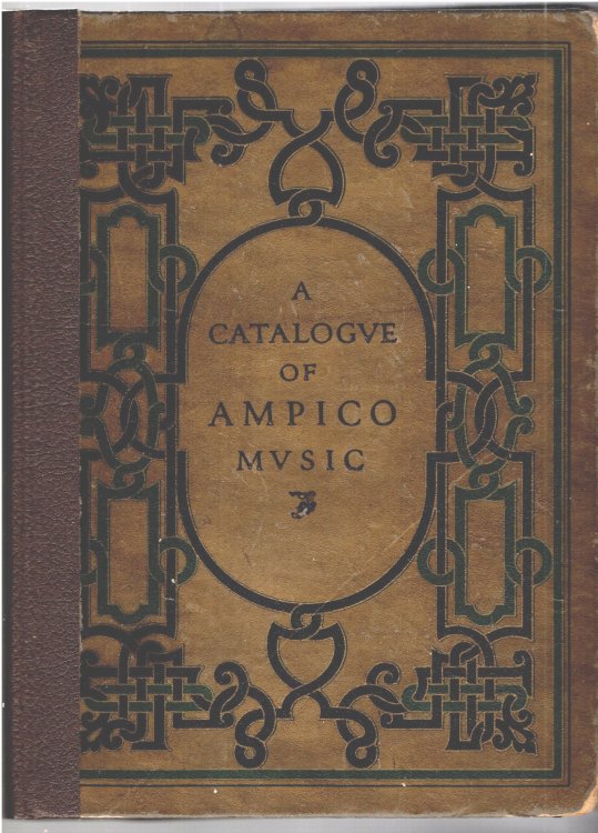 Catalogue of Music for the Ampico, a : A List of the Recordings of Pianists Whose Art is Thus Preserved