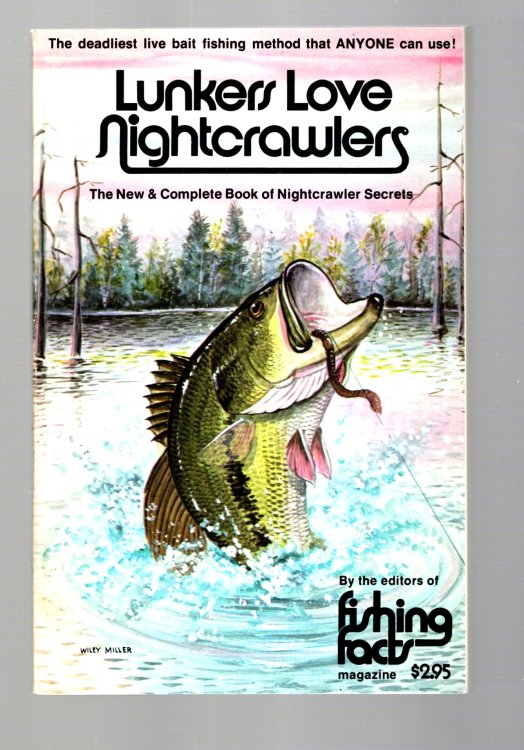 Lunkers Love Nightcrawlers ! : The New and Complete Book of Nightcrawler Secrets