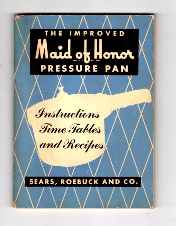 Improved Maid of Honor Pressure Pan, the : Instructions for Pressure Saucepan, Cooking and Canning, Time Tables, Recipes
