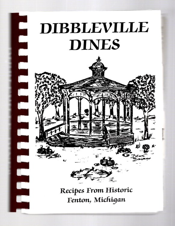 Dibbleville Dines : Recipes from Historic Fenton, Michigan