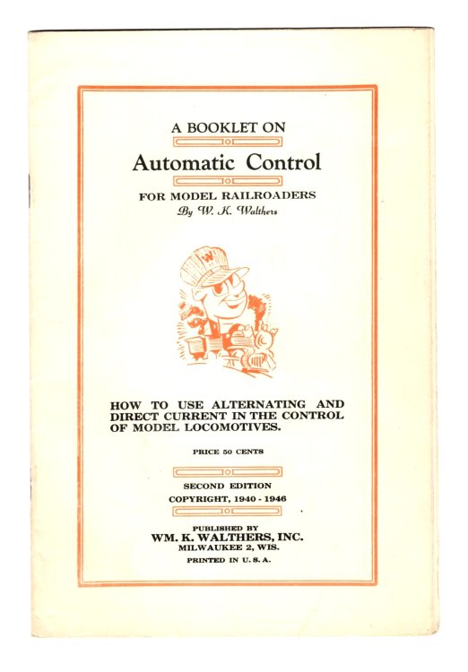 Booklet on Automatic Control for Model Railroads, a : How to Use Alternating and Direct Current in the Control of Model Locomotives
