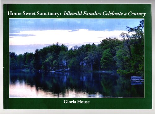 Home Sweet Sanctuary : Idlewild Families Celebrate a Century (Signed)