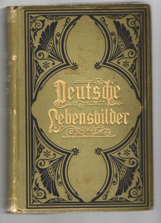 Deutsche Lebensbilder, Ein Handweiser zu einem Sittlichen, Erfolgreichen und Glucklichen Leben, Illustriert : German Life Pictures, a Guide to a Moral, Successful and Happy Life, Illustrated
