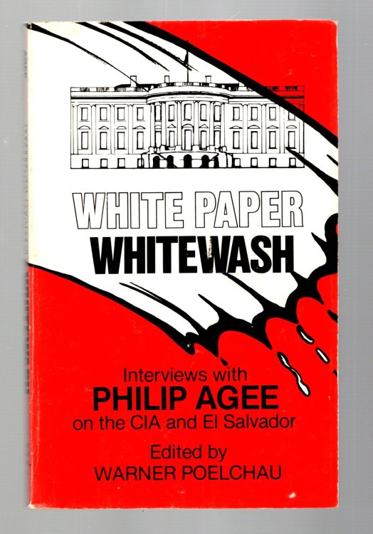Image for White Paper Whitewash : Interviews with Philip Agee on the CIA and El Salvador White Paper Whitewash : Interviews with Philip Agee on the CIA and El Salvador