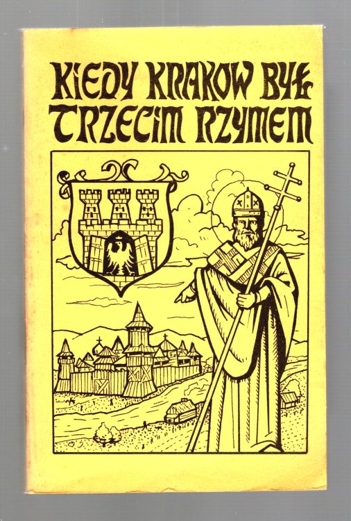 Kiedy Krakow Byl Trzecim Rzymem : When Krakow was the Third Rome