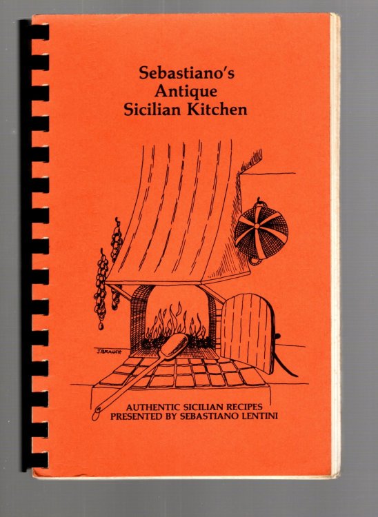 Sebastiano's Antique Sicilian Kitchen : Authentic Sicilian Recipes Presented by Sebastiano Lentini