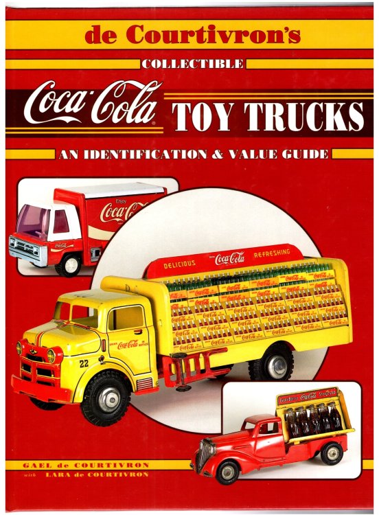 De Courtivron's Collectible Coca-Cola Toy Trucks : An Identification and Value Guide