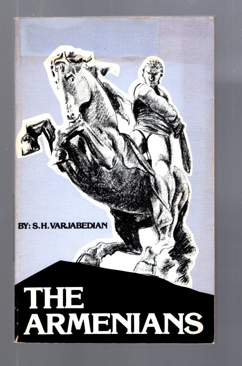 Armenians, the : From Prehistoric Times to the Present, a Digest of their History, Religion, Language, Literature, Arts and Culture in General