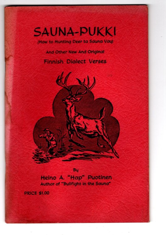 Sauna-Pukki : How to Hunting Deer da Sauna Vay, and Other New and Original Finnish Dialect Verses