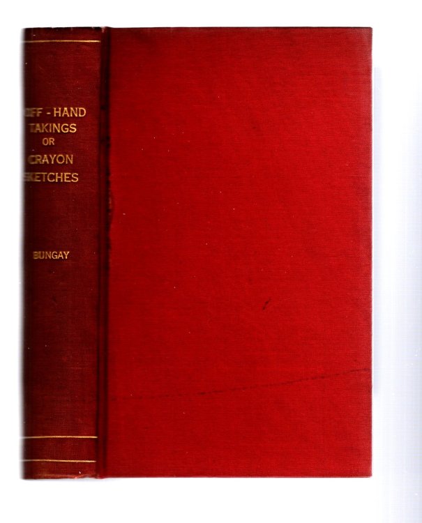 Off-Hand Takings, Or, Crayon Sketches of the Noticeable Men of Our Age : Embellished with 20 Portraits on Steel, 1e, 1st Edition, 1854