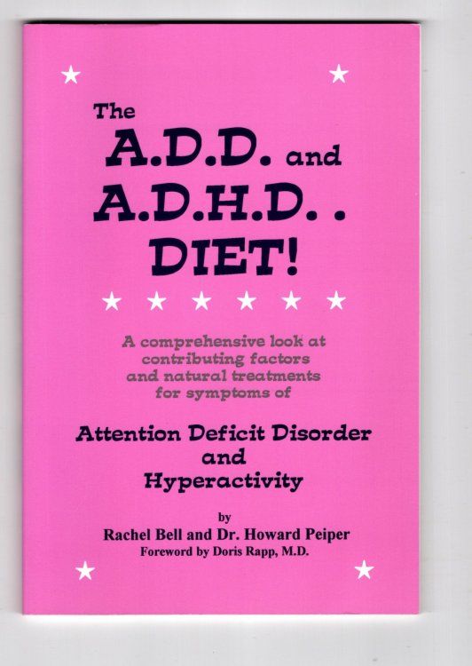 ADD and ADHD Diet, the : A Comprehensive Look at Contributing Factors and Natural Treatments for Symptoms of Attention Deficit Disorder and Hyperactivity