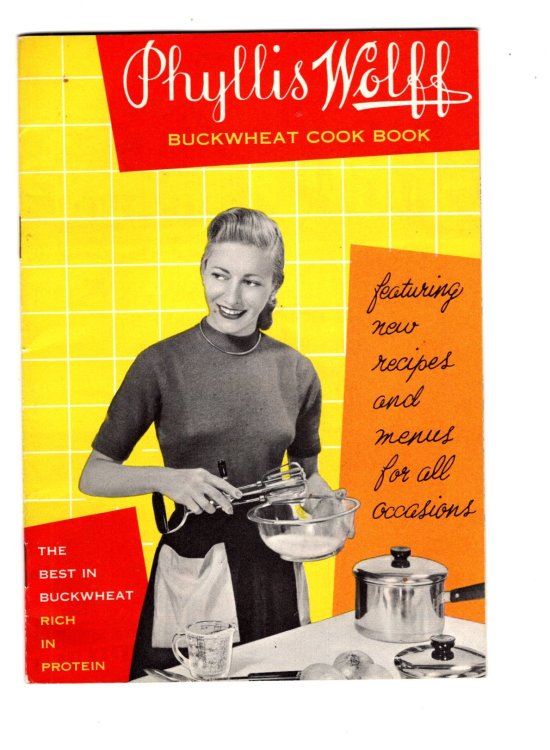 Phyllis Wolff, Buckwheat Cook Book : Featuring New Recipes and Menus for all Occasions