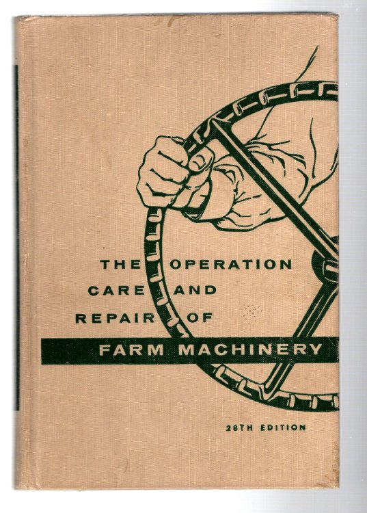 Operation, Care and Repair of Farm Machinery, the : 28e, 28th Edition, 1957