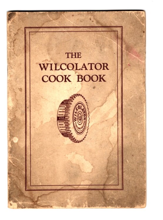 Wilcolator Cook Book, the : Containing Tested Recipes for Cooking by Controlled Heat
