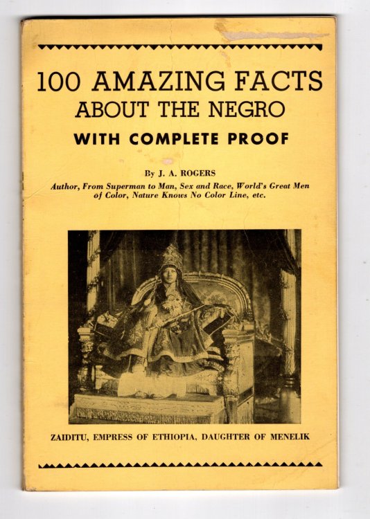 100 Amazing Facts about the Negro, with Complete Proof : A Short Cut to the World History of the Negro