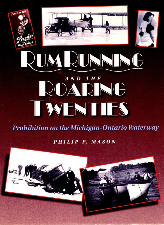Rumrunning and the Roaring Twenties : Prohibition on the Michigan Ontario Waterway (Rum Running, 1920s, Signed)