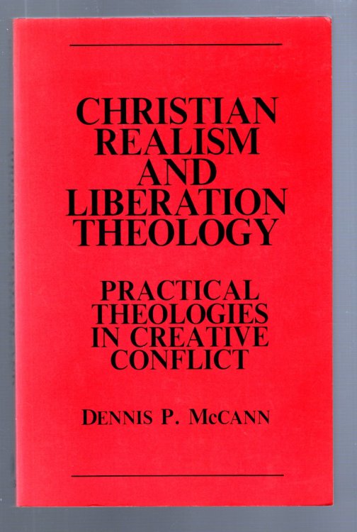 Christian Realism and Liberation Theology Practical Theologies in Creative Conflict