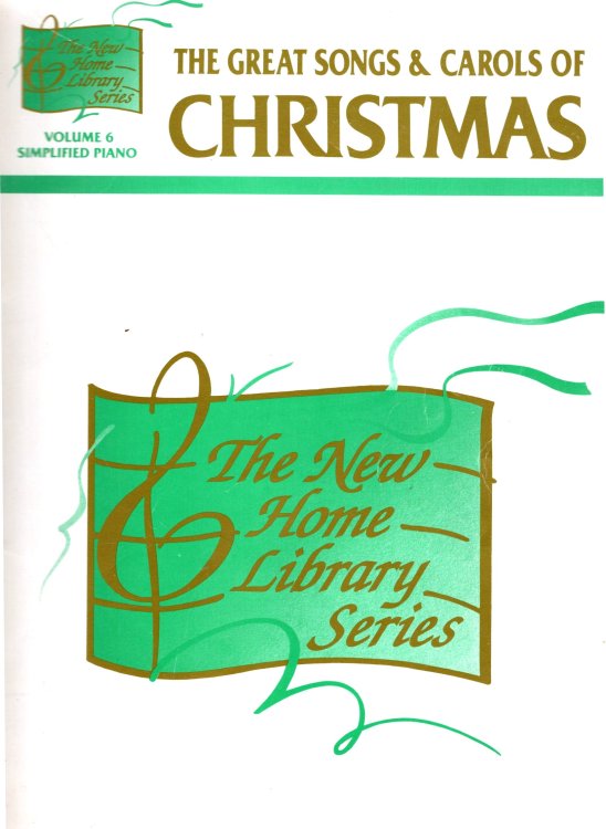 Great Songs and Carols of Christmas, the : Simplified Piano, the New Home Library